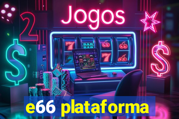 e66 plataforma